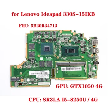 FRU: 5B20R34713 за Lenovo ideapad 330S-15IKB дънна платка на лаптоп с процесор SR3LA I5-8250U RAM 4G GPU GTX1050 4G 100% тестова работа